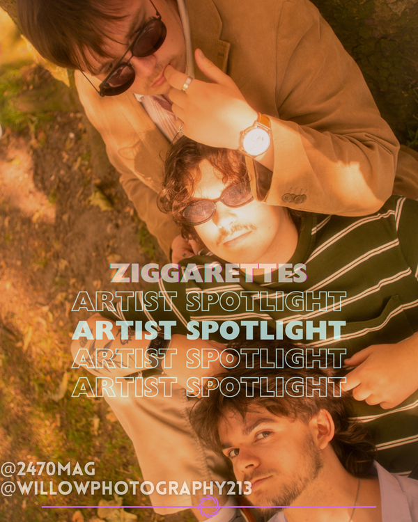 Artist Spotlight- Ziggarettes